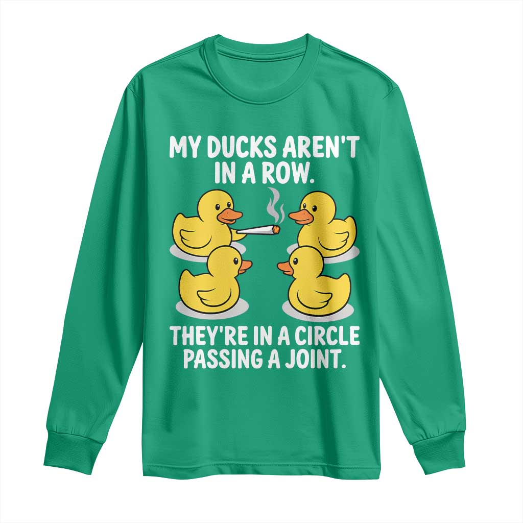 Funny 420 Weed Rubber Duck Graphic Long Sleeve Shirt My Ducks Arent In A Row They Are In A Circle Passing A Joint