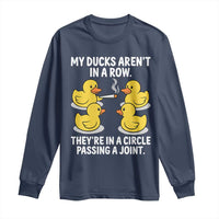 Funny 420 Weed Rubber Duck Graphic Long Sleeve Shirt My Ducks Arent In A Row They Are In A Circle Passing A Joint