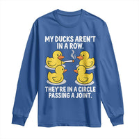 Funny 420 Weed Rubber Duck Graphic Long Sleeve Shirt My Ducks Arent In A Row They Are In A Circle Passing A Joint