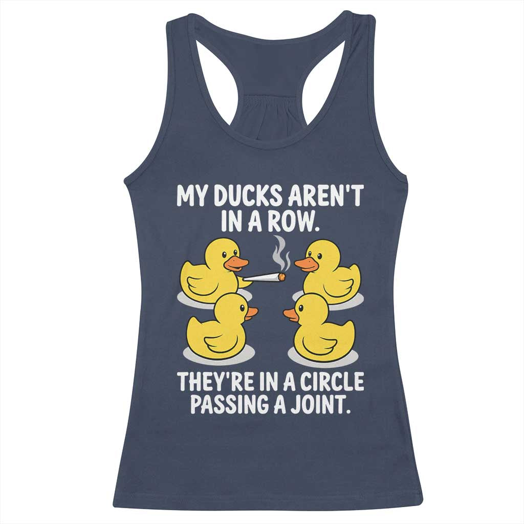 Funny 420 Weed Rubber Duck Graphic Racerback Tank Top My Ducks Arent In A Row They Are In A Circle Passing A Joint