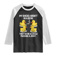 Funny 420 Weed Rubber Duck Graphic Raglan Shirt My Ducks Arent In A Row They Are In A Circle Passing A Joint