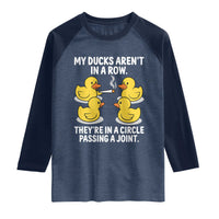 Funny 420 Weed Rubber Duck Graphic Raglan Shirt My Ducks Arent In A Row They Are In A Circle Passing A Joint