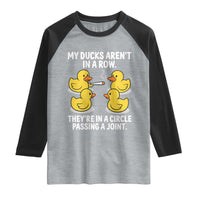 Funny 420 Weed Rubber Duck Graphic Raglan Shirt My Ducks Arent In A Row They Are In A Circle Passing A Joint