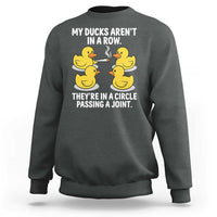 Funny 420 Weed Rubber Duck Graphic Sweatshirt My Ducks Arent In A Row They Are In A Circle Passing A Joint