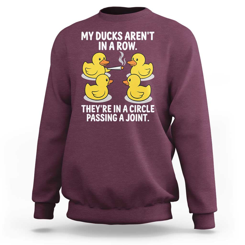 Funny 420 Weed Rubber Duck Graphic Sweatshirt My Ducks Arent In A Row They Are In A Circle Passing A Joint