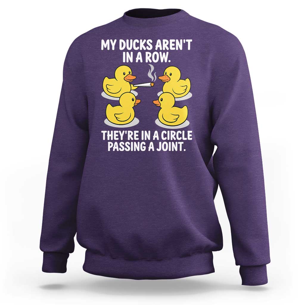 Funny 420 Weed Rubber Duck Graphic Sweatshirt My Ducks Arent In A Row They Are In A Circle Passing A Joint