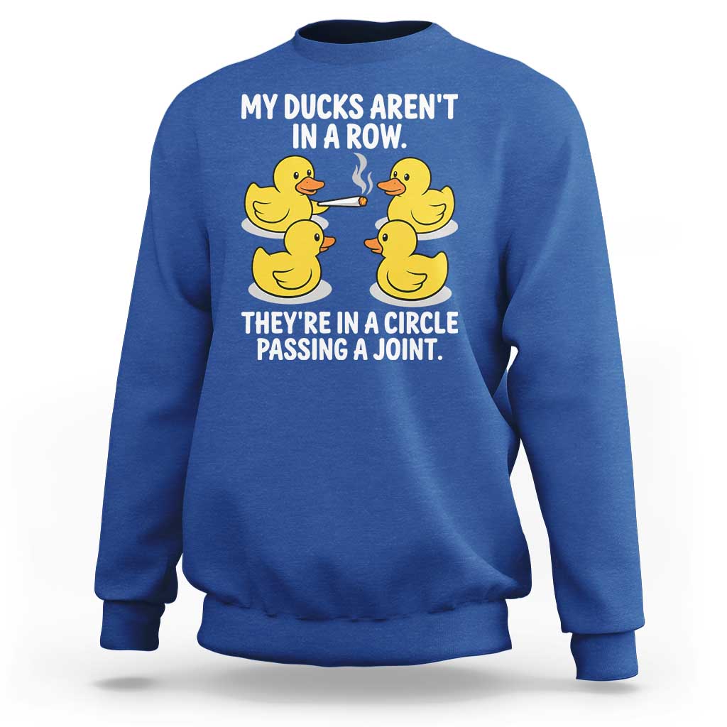 Funny 420 Weed Rubber Duck Graphic Sweatshirt My Ducks Arent In A Row They Are In A Circle Passing A Joint