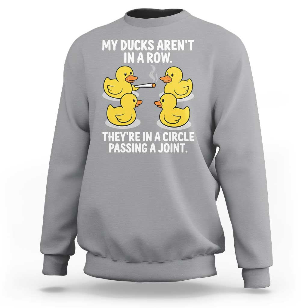 Funny 420 Weed Rubber Duck Graphic Sweatshirt My Ducks Arent In A Row They Are In A Circle Passing A Joint