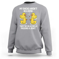 Funny 420 Weed Rubber Duck Graphic Sweatshirt My Ducks Arent In A Row They Are In A Circle Passing A Joint