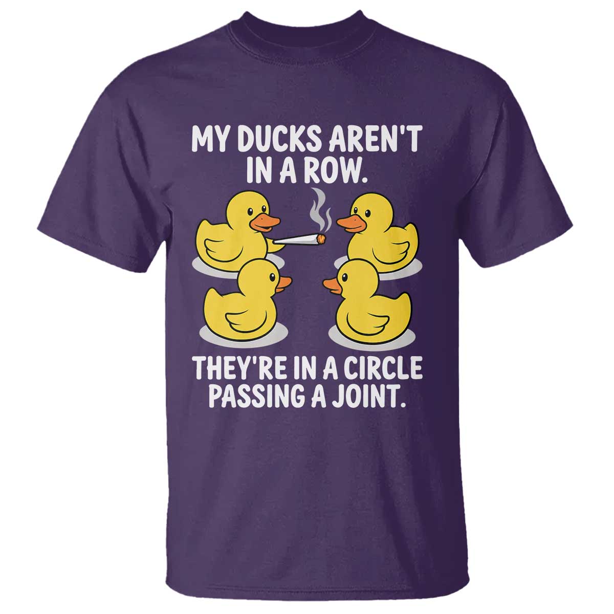 Funny 420 Weed Rubber Duck Graphic T Shirt My Ducks Arent In A Row They Are In A Circle Passing A Joint