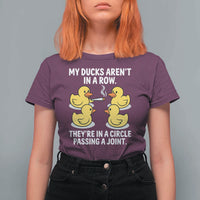 Funny 420 Weed Rubber Duck Graphic T Shirt For Women My Ducks Arent In A Row They Are In A Circle Passing A Joint