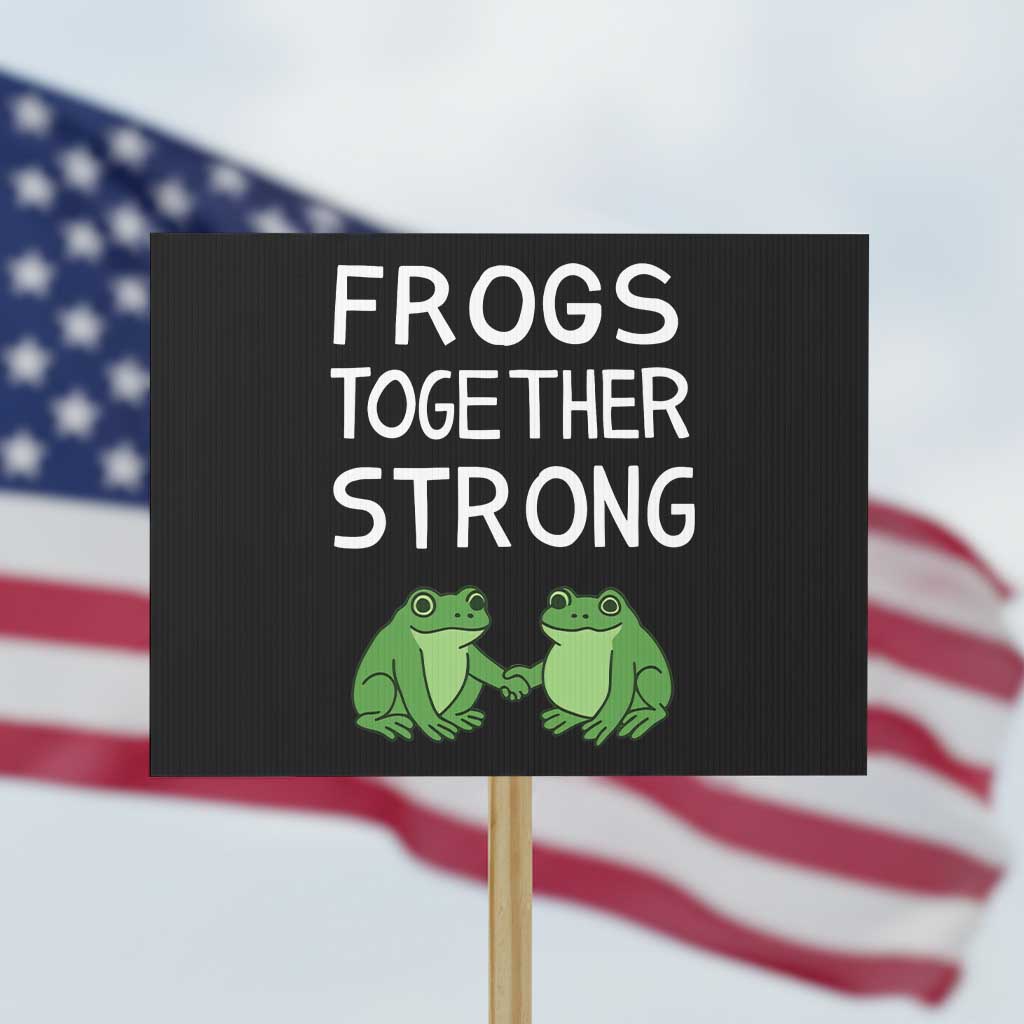 Frogs Together Strong Protest Sign Free Portland Oregon Unity Meme - Wonder Print Shop