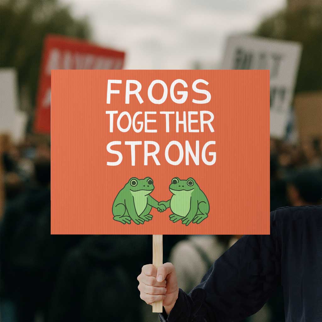 Frogs Together Strong Protest Sign Free Portland Oregon Unity Meme - Wonder Print Shop