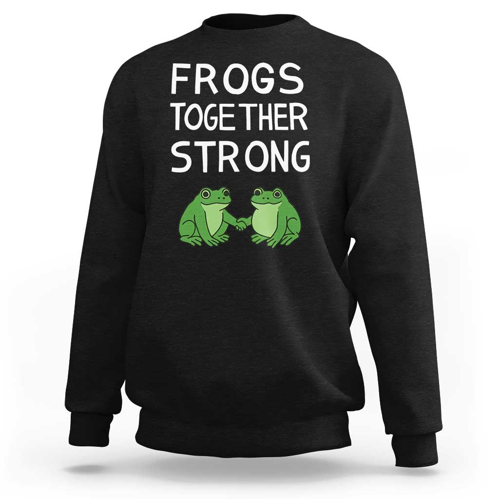 Frogs Together Strong Sweatshirt Free Portland Oregon Unity Meme - Wonder Print Shop