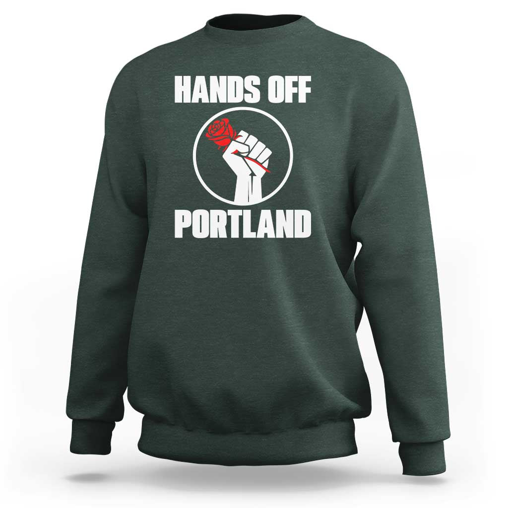 Hands Off Portland Sweatshirt Rose Fist Oregon Freedom Fighter - Wonder Print Shop