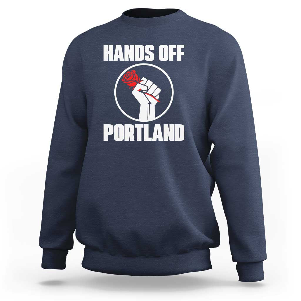 Hands Off Portland Sweatshirt Rose Fist Oregon Freedom Fighter - Wonder Print Shop