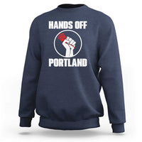 Hands Off Portland Sweatshirt Rose Fist Oregon Freedom Fighter - Wonder Print Shop