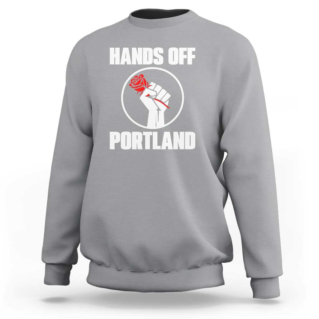 Hands Off Portland Sweatshirt Rose Fist Oregon Freedom Fighter - Wonder Print Shop