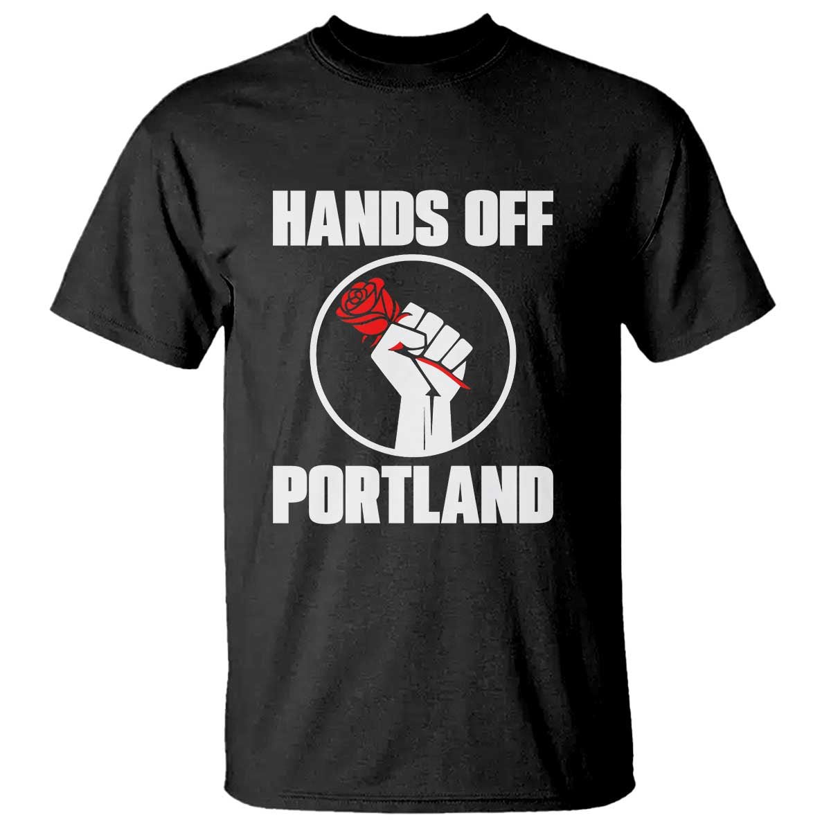 Hands Off Portland T Shirt Rose Fist Oregon Freedom Fighter - Wonder Print Shop