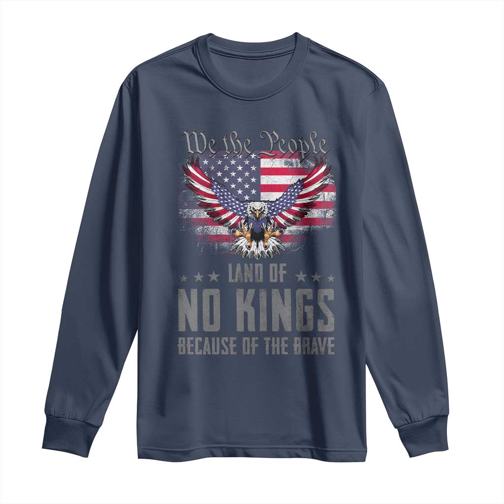 America Land of No Kings Long Sleeve Shirt Because of the Brave We The People Patriotic Eagle - Wonder Print Shop