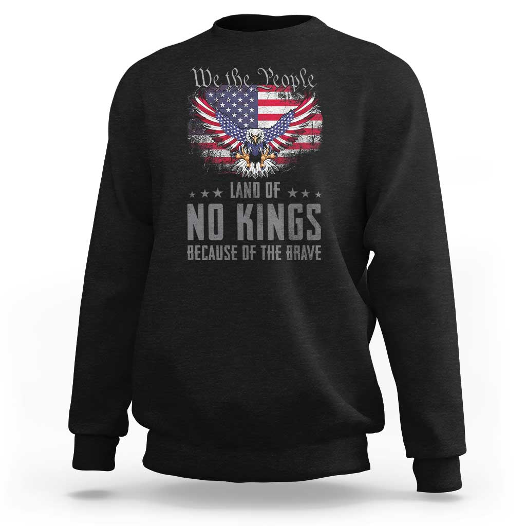 America Land of No Kings Sweatshirt Because of the Brave We The People Patriotic Eagle - Wonder Print Shop