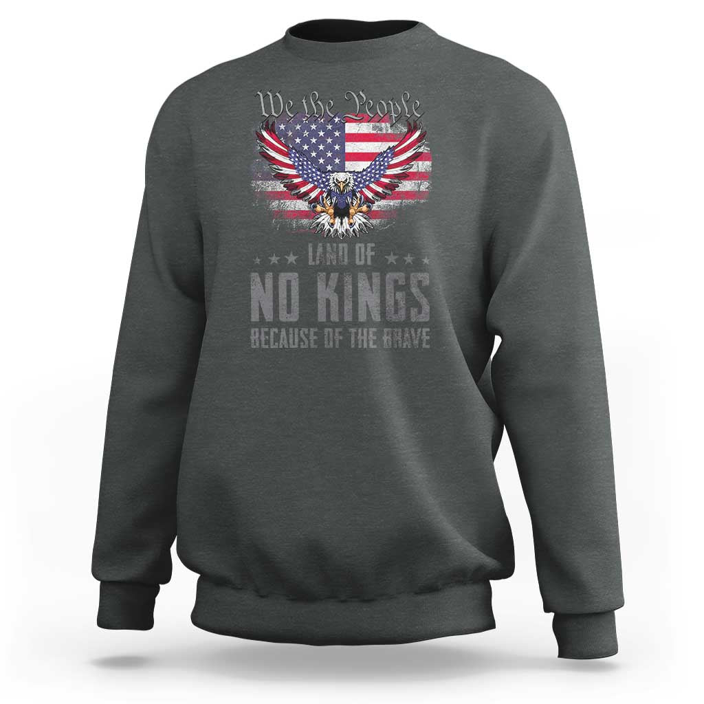 America Land of No Kings Sweatshirt Because of the Brave We The People Patriotic Eagle - Wonder Print Shop