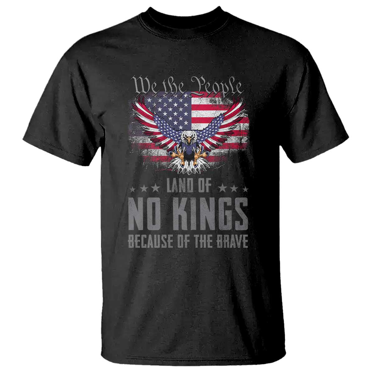 America Land of No Kings T Shirt Because of the Brave We The People Patriotic Eagle - Wonder Print Shop