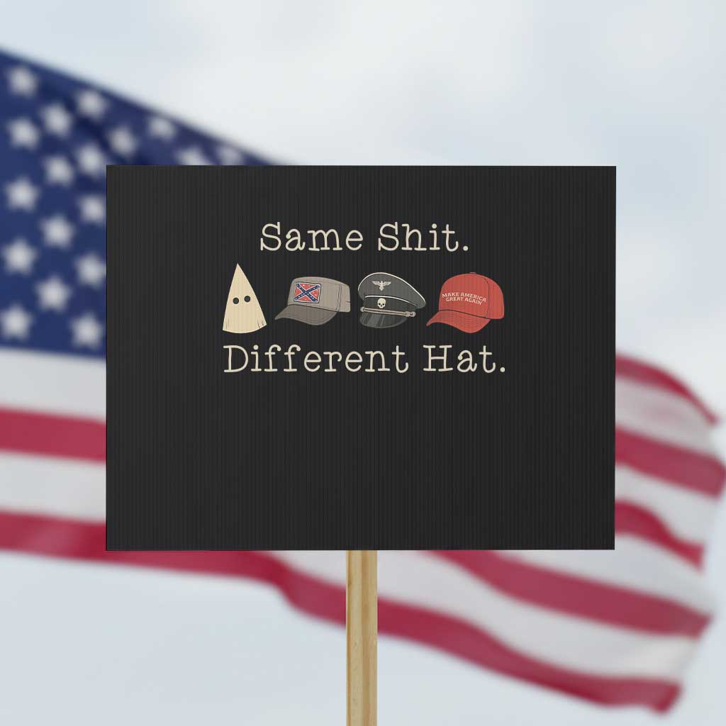 Same Shit Different Hat Protest Sign - Wonder Print Shop