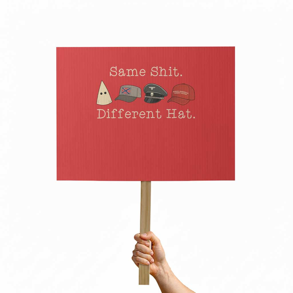 Same Shit Different Hat Protest Sign - Wonder Print Shop