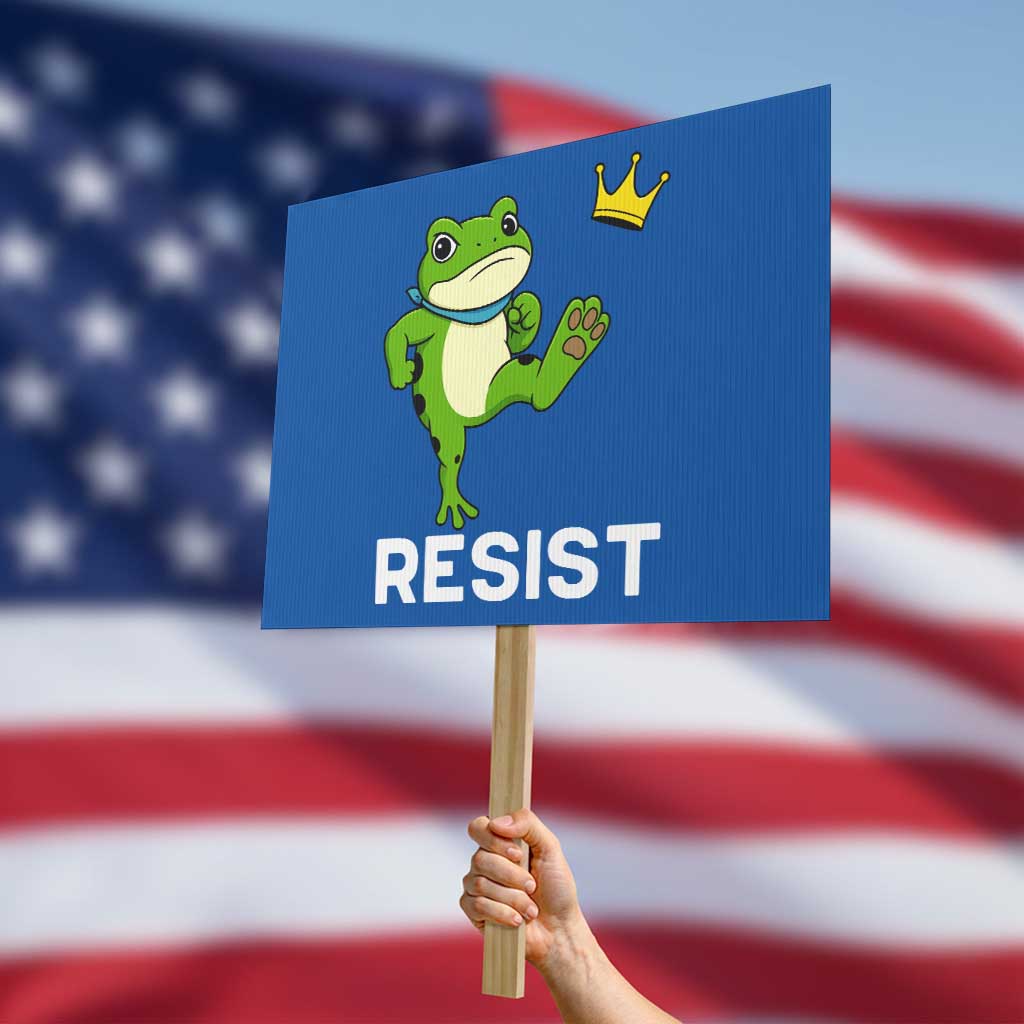Resist Frog Kicking Crown Protest Sign Funny No Kings In America Free Portland - Wonder Print Shop
