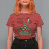 Hands Off Portland Sword Frog T Shirt For Women Freedom Fighters Hero Resist - Wonder Print Shop
