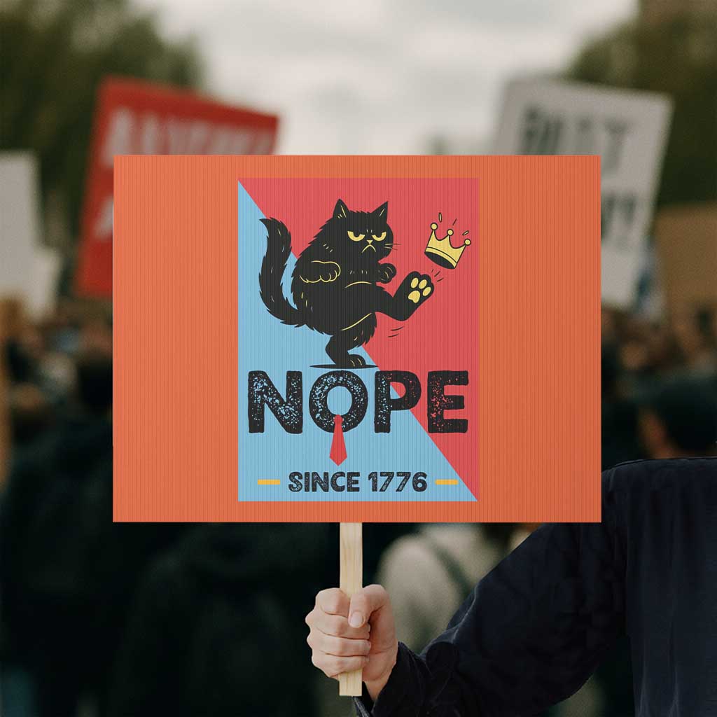 Nope Since 1776 Sarcastic Black Cat Protest Sign Funny No Kings In America Patriotic Protest - Wonder Print Shop