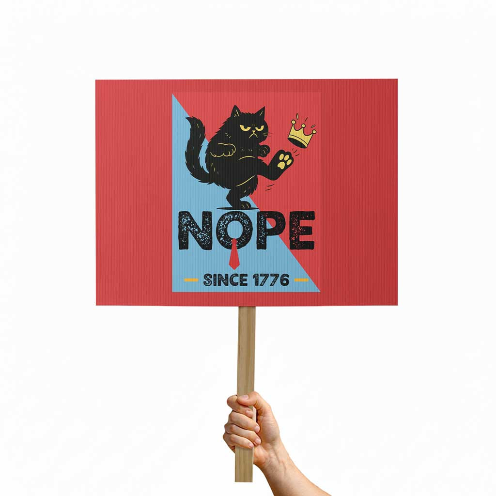Nope Since 1776 Sarcastic Black Cat Protest Sign Funny No Kings In America Patriotic Protest - Wonder Print Shop