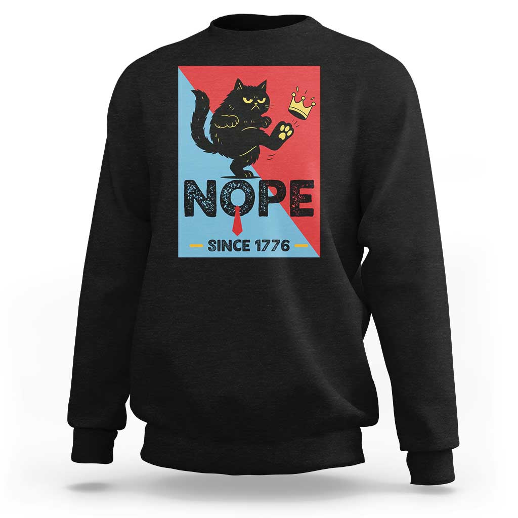Nope Since 1776 Sarcastic Black Cat Sweatshirt Funny No Kings In America Patriotic Protest - Wonder Print Shop