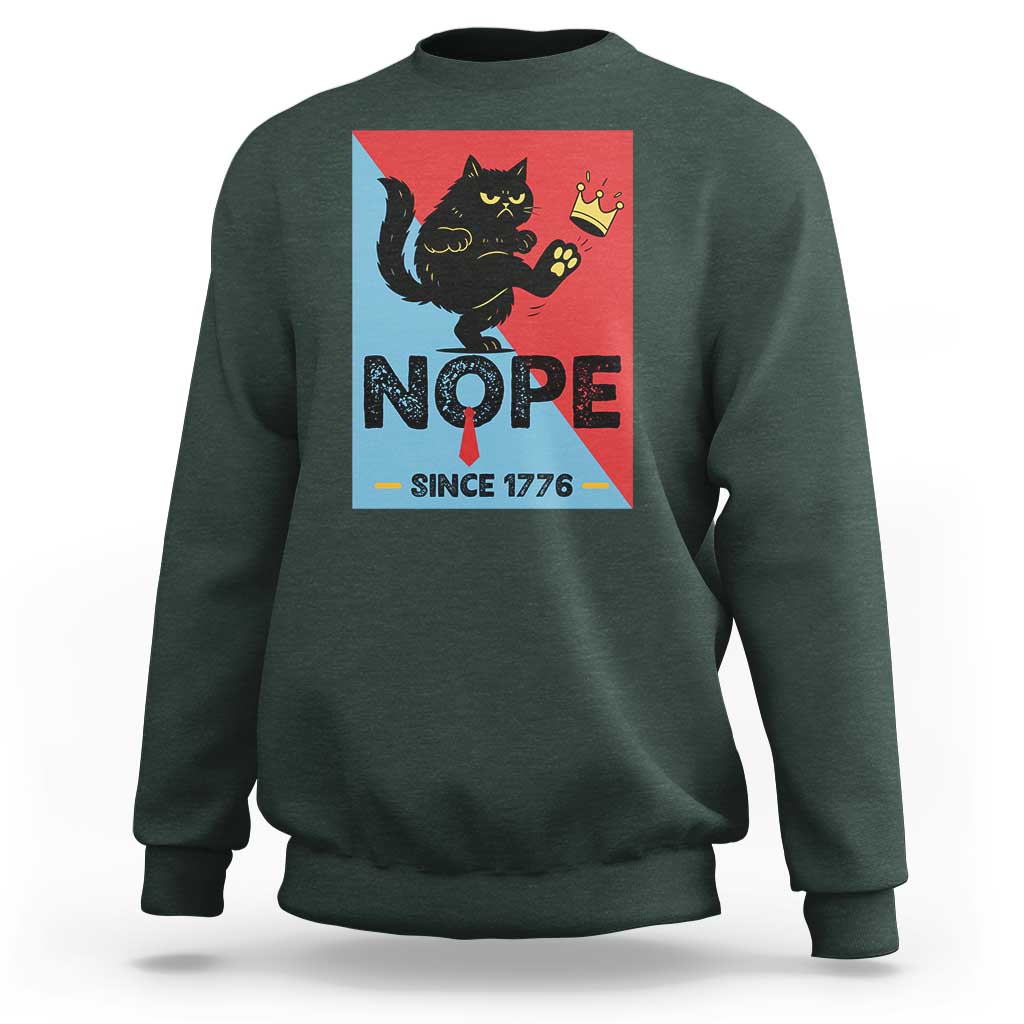 Nope Since 1776 Sarcastic Black Cat Sweatshirt Funny No Kings In America Patriotic Protest - Wonder Print Shop