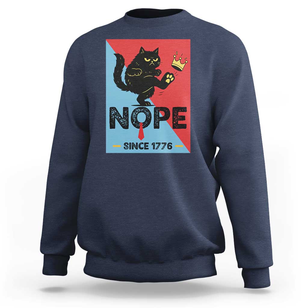 Nope Since 1776 Sarcastic Black Cat Sweatshirt Funny No Kings In America Patriotic Protest - Wonder Print Shop