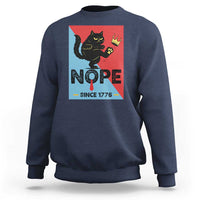 Nope Since 1776 Sarcastic Black Cat Sweatshirt Funny No Kings In America Patriotic Protest - Wonder Print Shop