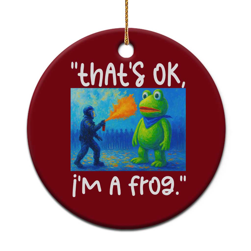 Funny Portland Frog Protest Ceramic Ornament Thats OK Im A Frog Pepper Spray - Wonder Print Shop