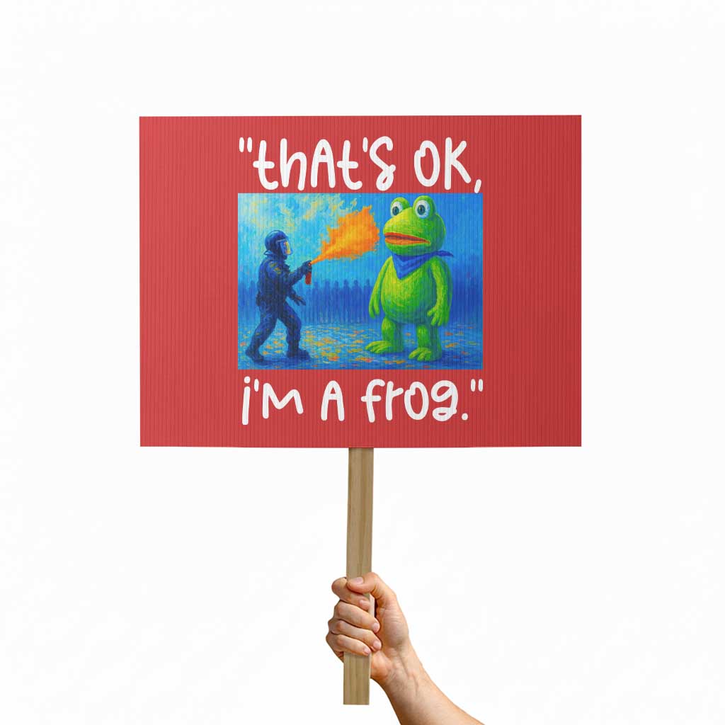 Funny Portland Frog Protest Protest Sign Thats OK Im A Frog Pepper Spray - Wonder Print Shop
