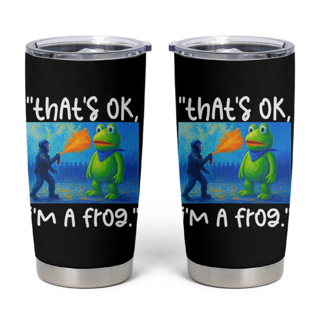 Funny Portland Frog Protest Tumbler Cup Thats OK Im A Frog Pepper Spray - Wonder Print Shop