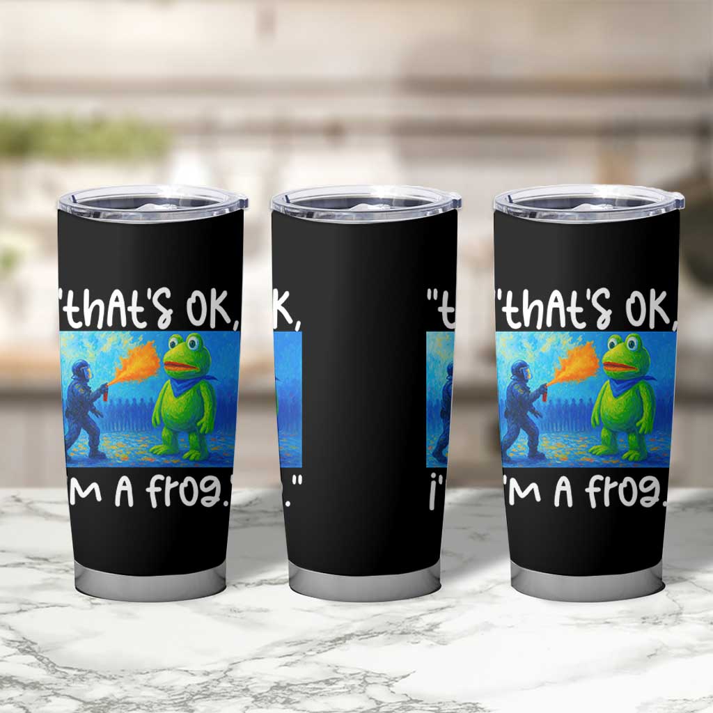 Funny Portland Frog Protest Tumbler Cup Thats OK Im A Frog Pepper Spray - Wonder Print Shop