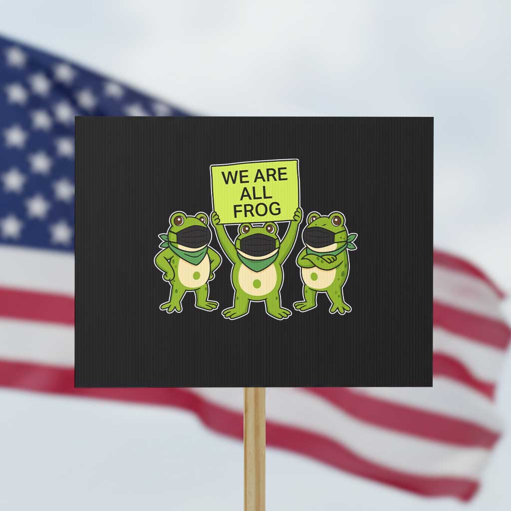 We Are All Frog Protest Sign Frogs Protest Together Strong - Wonder Print Shop