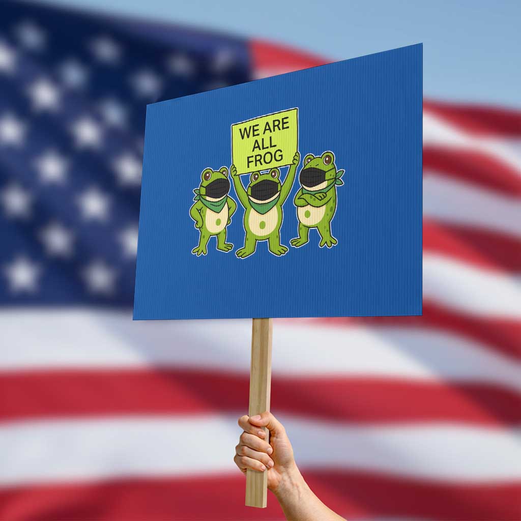 We Are All Frog Protest Sign Frogs Protest Together Strong - Wonder Print Shop