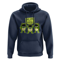We Are All Frog Hoodie Frogs Protest Together Strong - Wonder Print Shop