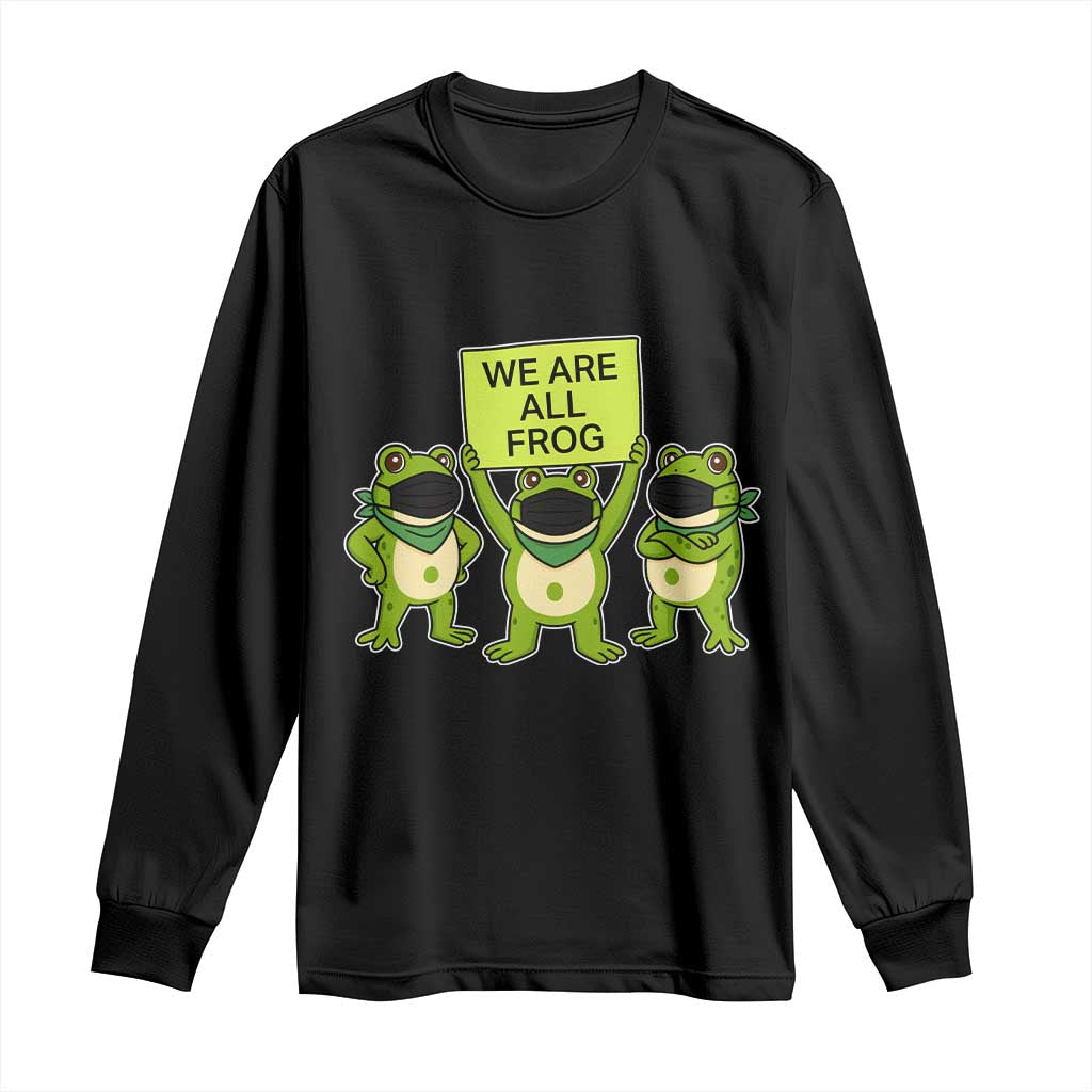 We Are All Frog Long Sleeve Shirt Frogs Protest Together Strong - Wonder Print Shop
