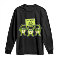 We Are All Frog Long Sleeve Shirt Frogs Protest Together Strong - Wonder Print Shop