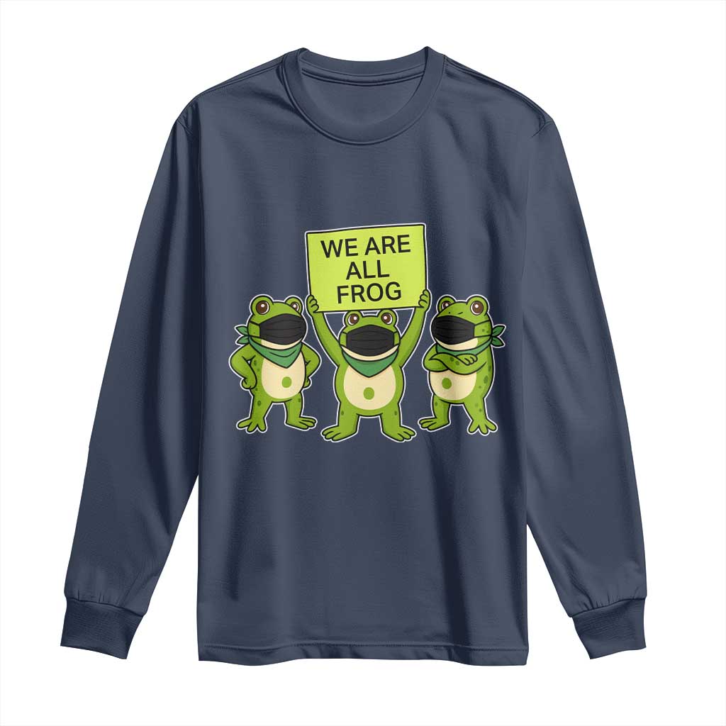 We Are All Frog Long Sleeve Shirt Frogs Protest Together Strong - Wonder Print Shop