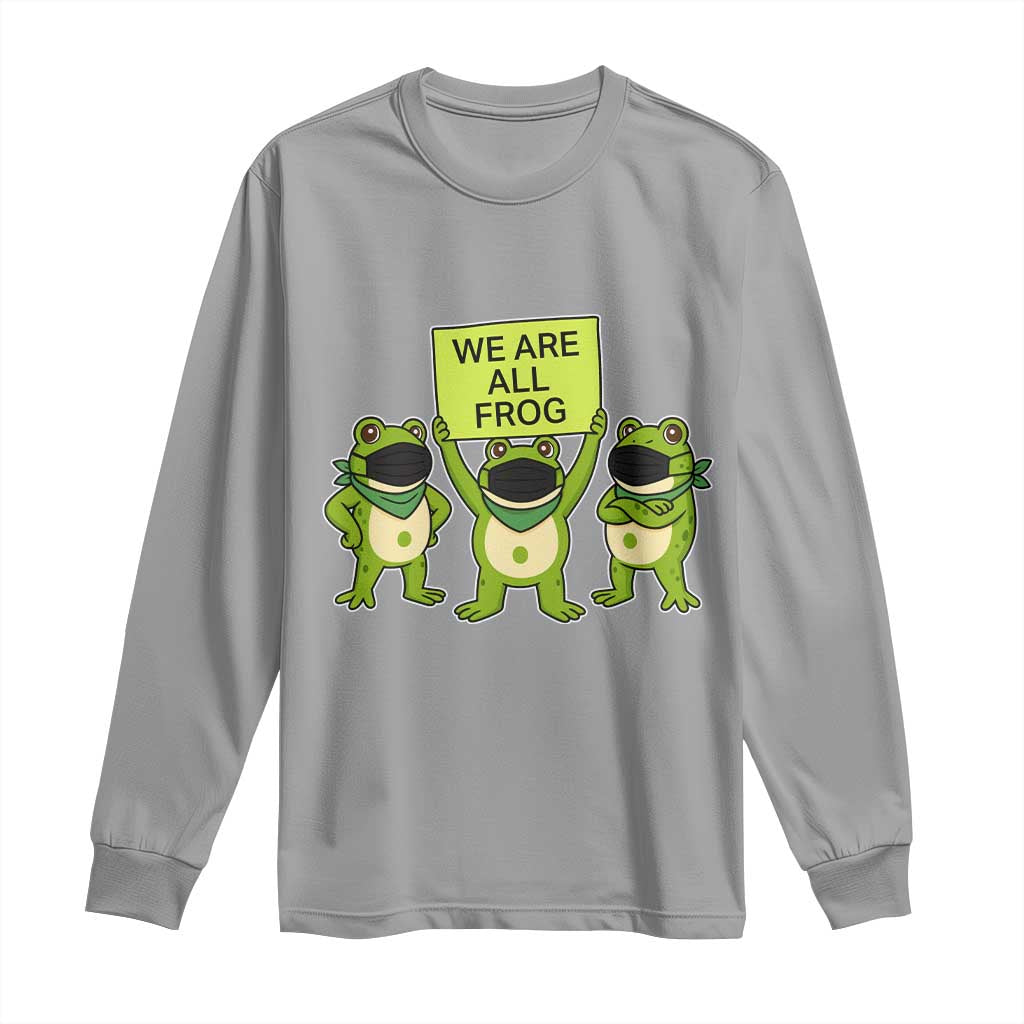 We Are All Frog Long Sleeve Shirt Frogs Protest Together Strong - Wonder Print Shop
