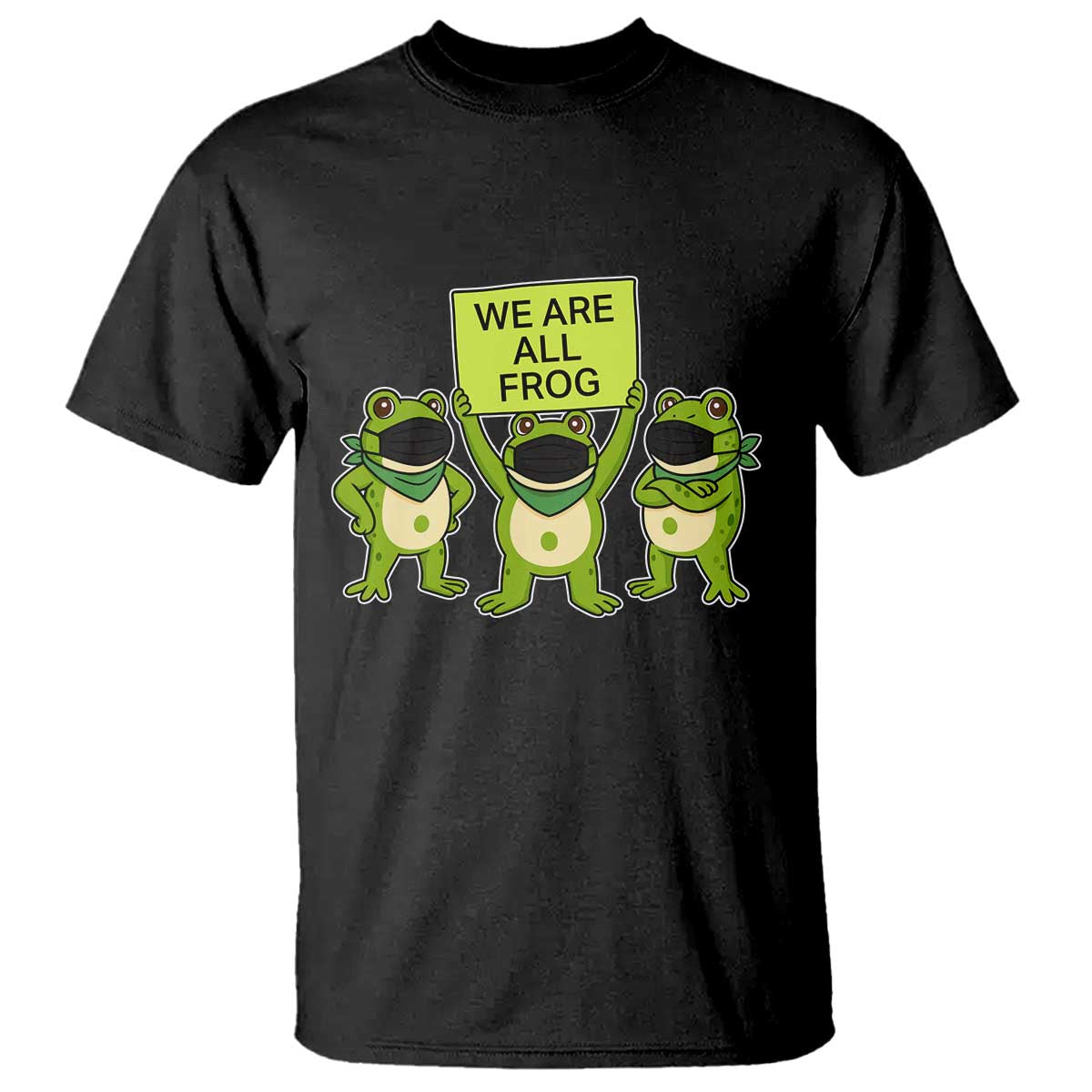 We Are All Frog T Shirt Frogs Protest Together Strong - Wonder Print Shop