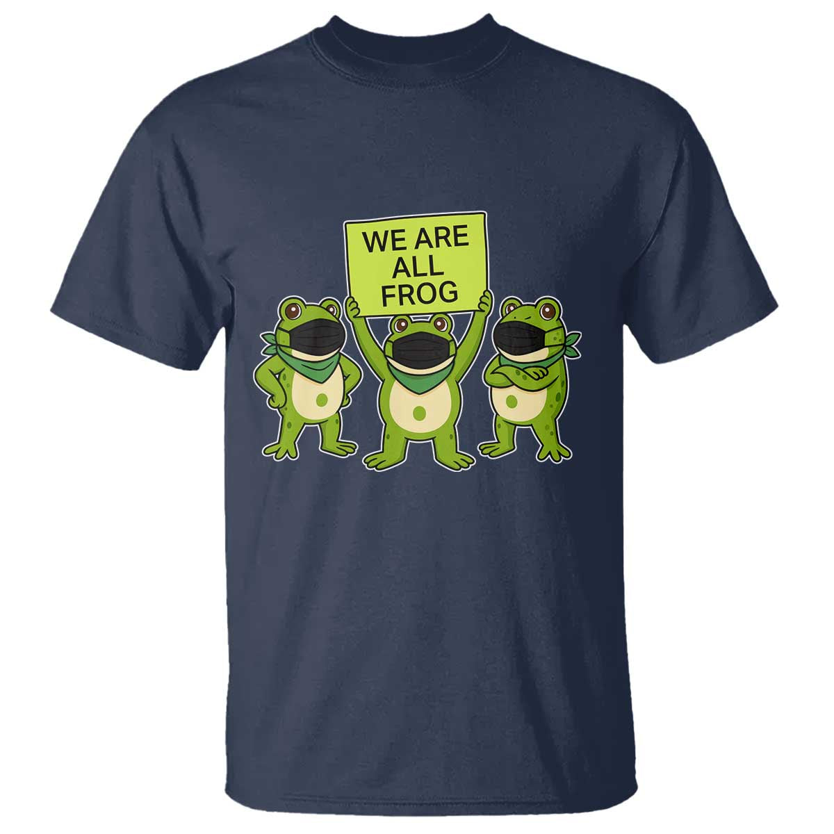 We Are All Frog T Shirt Frogs Protest Together Strong - Wonder Print Shop